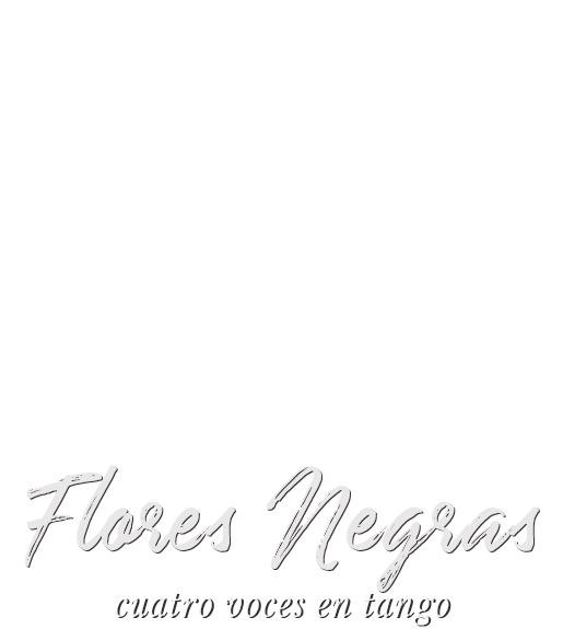 Flores Negras // Cuatro voces en tango